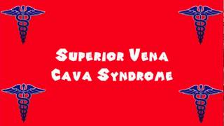 Pronounce Medical Words ― Superior Vena Cava Syndrome [upl. by Arawaj]