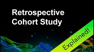 Retrospective Cohort Study Explained [upl. by Othelia63]