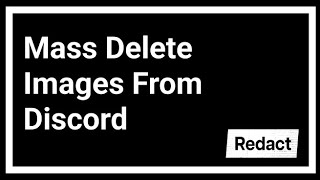 Mass Delete Images from Discord Quickly  Redactdev Tutorial [upl. by Arorua]