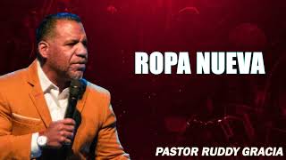 ROPA NUEVA  PASTOR RUDDY GRACIA [upl. by Teria779]