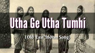 Utha Ge Utha Tumhi  Old East Indain Songs [upl. by Rego]