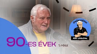 90ES ÉVEK 1 rész  ÖNÖK KÉRIK KÉRI LÁSZLÓVAL [upl. by Troth140]