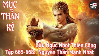 Mục Thần Ký Tập 665  668  Cửu Ngục Nhốt Thiên Công  Nguyên Thần Mạnh Nhất [upl. by Gonzalez]