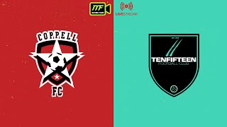 Coppell FC vs TenFifteen FC  UPSL Premier Div [upl. by Ettennat554]