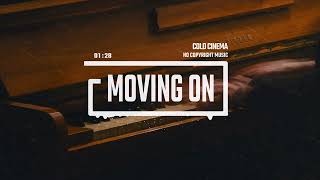 Cinematic Sad Dramatic Romanic Piano by Cold Cinema No Copyright Music  Moving On [upl. by Everick]