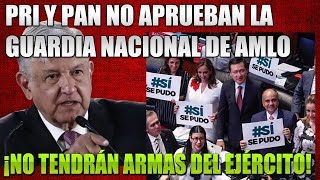 FRACASA GUARDIA NACIONAL DE AMLO POR CULPA DEL PRI Y PAN [upl. by Atteuqehs339]