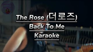 The Rose 더로즈 – Back To Me karaoke [upl. by Izmar]