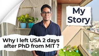 I left USA 2 days after finishing PhD at MIT Why Story of an IITMIT graduate [upl. by Frick]