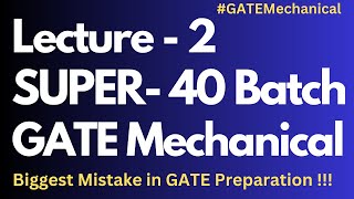 L 02 Super 40 Batch GATEMechanical Biggest Mistake in GATE Preparation [upl. by Solange]