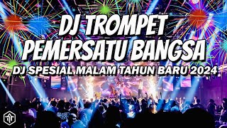 DJ TROMPET PEMERSATU BANGSA  DJ SPESIAL MALAM TAHUN BARU 2024 FULL BASS [upl. by Platas169]