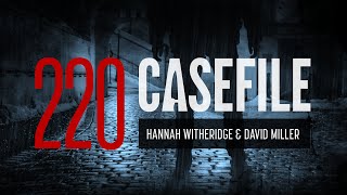 Case 220 Hannah Witheridge amp David Miller [upl. by Namilus]