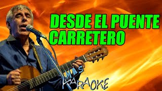 DESDE EL PUENTE CARRETERO 🟢 Peteco Carabajal  KARAOKE maskaraoke folklore [upl. by Shayna518]