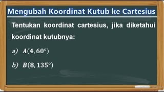 Cara Mengubah Koordinat Kutub ke Koordinat Cartesius [upl. by Teena901]