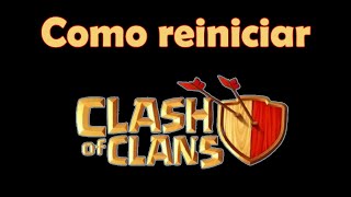 Como reiniciar Clash of Clans o como resetear Clash of Clans [upl. by Truda]