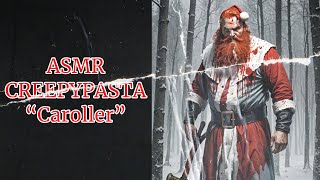 ASMR Creepypasta 🎄 “Caroller” 🎄 [upl. by Ditmore301]