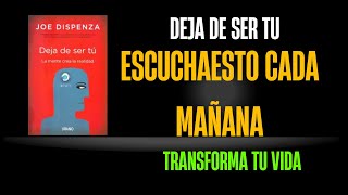 quot¡Deja de Ser Tú de Joe Dispenza Los 7 Pasos para Transformar Tu Vidaquot [upl. by Raimondo]