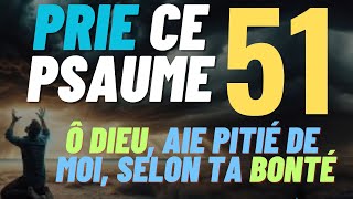 PSAUME 51 – Prière puissante  courage maîtrise de soi et protection pour bien commencer la journée [upl. by Dorita818]