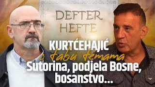 Kurtćehajić o tabu temama Sutorina podjela Bosne bosanstvo [upl. by Snow]