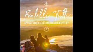 En Avent toute – Approfondir quotFratelli Tuttiquot avec Mgr Berthet 2 [upl. by Ennybor]