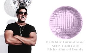 Kollektiv Turmstrasse  Sorry I Am Late Richy Ahmed Remix [upl. by Bird241]