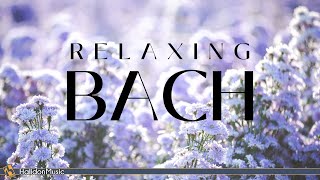 Bach  Classical Music for Relaxation [upl. by Cost]