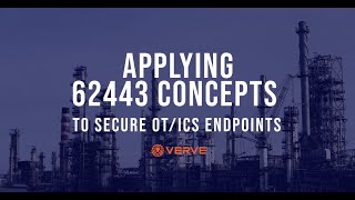 Applying 62443 Concepts to Securing OT ICS Endpoints  Verve Industrial [upl. by Saravat]