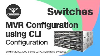 How to Configure MVR using CLI  COMMANDO Soldier 2000  3000 Series L2  L3 Managed Switches [upl. by Epilihp]