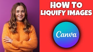 How To Liquify An Image In Canva  Canva Tutorial [upl. by Enirhtac]