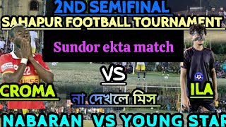 CROMA VS ILA  2ND SEMIFINAL  SAHAPUR FOOTBALL TOURNAMENT ⚽️ ♥️ VIRALPOST2024 MALDARFOOTBAL [upl. by Wadleigh]