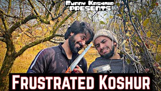 Frustrated koshurFunny Video by Funny KashmirWariswani [upl. by Meehaf]