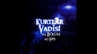 Kurtlar Vadisi 94 Bölüm HD 60 Fps  Valley of the Wolves Episode 94 HD 60 Fps [upl. by Ced162]