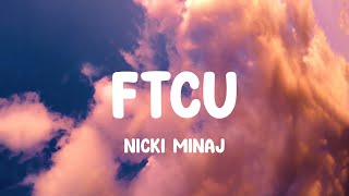 Nicki Minaj  FTCU Lyrics [upl. by Llemej]