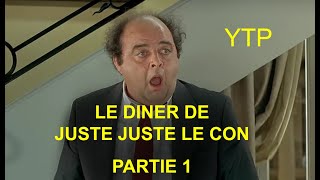 Le dîner de Juste Juste le con  Partie 1  YTP FR [upl. by Evvie]