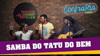 SAMBA DO TATU DO BEM  CONFRARIA COMEDY [upl. by Eitsim]