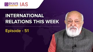 International Relations this Week for UPSCIAS  By Prof Pushpesh Pant  Episode  51 [upl. by Atiniv306]