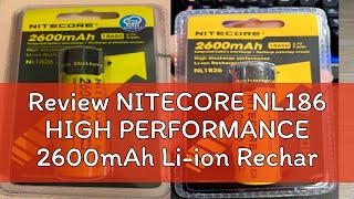 Review NITECORE NL186 HIGH PERFORMANCE 2600mAh Liion Rechargeable 18650 battery [upl. by Shifrah]