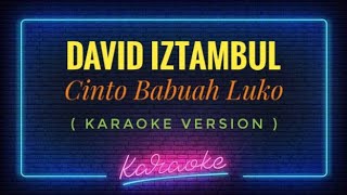 David Iztambul  Cinto Babuah Luko  KARAOKE VERSION [upl. by Halie663]