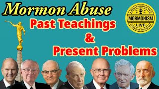 Mormon Abuse  Past Teachings amp Present Problems  Mormonism Live 160 [upl. by Crystie411]