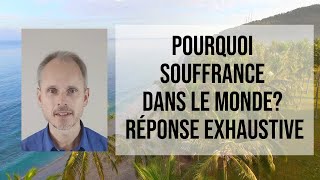 Pourquoi y atil de la SOUFFRANCE dans le monde  Une Réponse Exhaustive [upl. by Enileda]