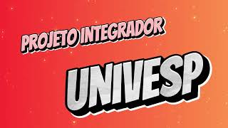 Projeto Integrador  UNIVESP Licenciatura 2024 [upl. by Joete]