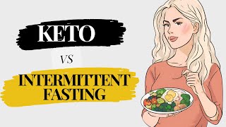 Keto vs Intermittent Fasting 8 Key Reasons Which Is Better for Weight Loss [upl. by Donalt225]