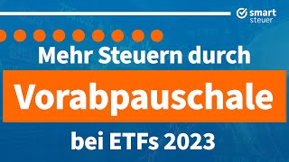 ETF Mehr Steuern durch Vorabpauschale 2023 [upl. by Nore645]