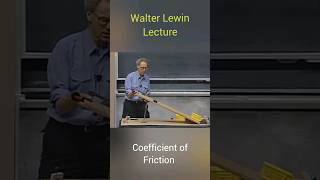 Walter Lewin Lecture Coefficient of Friction shorts ytshorts [upl. by Ellerey423]