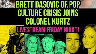 Colonel Kurtz amp Brett Dasovic Friday Night Pop Culture Roundup Livestream [upl. by Alrzc]