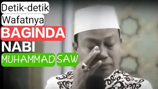 DETIKDETIK WAFATNYA NABI MUHAMMAD SAW FULL LENGKAP PERMINTAAN TERAKHIR RASULULLAH SAW JELANG WAFAT [upl. by Idak]