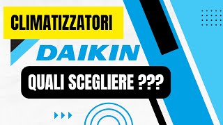 Climatizzatore DAIKIN  Quale scegliere [upl. by Adnilemre]