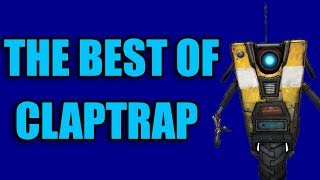 Borderlands 2  The Best of Claptrap [upl. by Ayerf611]