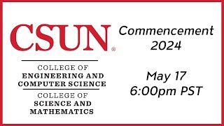 2024 CSUN Commencement College of Engineering amp Computer Science and College of Science amp Math [upl. by Aneetsirhc772]