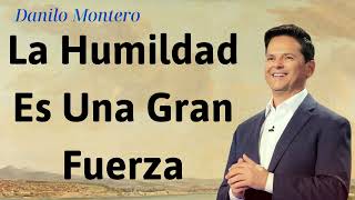 La humildad es una gran fuerza  Danilo Montero [upl. by Peers]