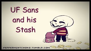 Uf Sans and his Stash [upl. by Topper580]